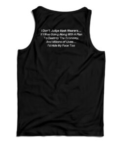 I Don't Judge Mask Wearers Lives I Hide My Face Too Tank Top
