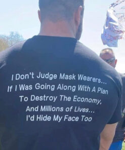 I Don't Judge Mask Wearers Lives I Hide My Face Too T-Shirt