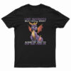 I Got Vaccinated But I Still Want Some Of You To Stay Away From Me T-Shirt