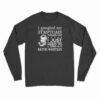 I Just Need To Listen To Keith Whitley Long Sleeve T-Shirt