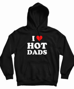 I Love Hot Dads Hoodie