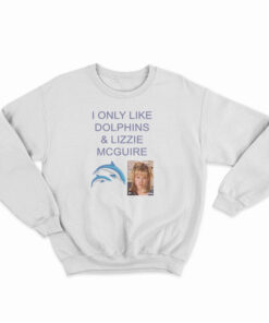 I Only Like Dolphins And Lizzie McGuire Sweatshirt