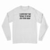 I Survived The 'Rona To Wine On Your Man Long Sleeve T-Shirt