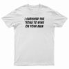I Survived The 'Rona To Wine On Your Man T-Shirt