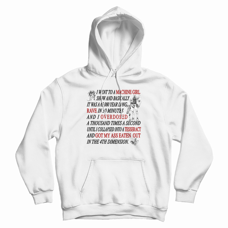 I Went To A Machine Girl Show And Basically Hoodie
