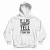 If I Die Today Tell Jensen Ackles I Loved Him Hoodie