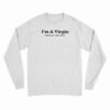 I'm A Virgin This Is An Old Long Sleeve T-Shirt