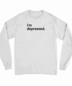 I'm Depressed Long Sleeve T-Shirt