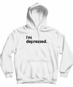 I'm Depressed Hoodie