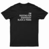 I'm Rooting For Everybody Black And Trans T-Shirt