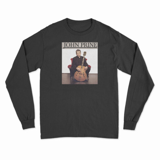 John Prine Legend Music Long Sleeve T-Shirt
