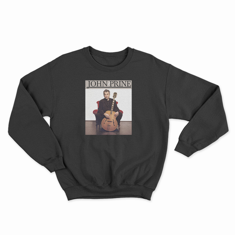 John Prine Legend Music Sweatshirt