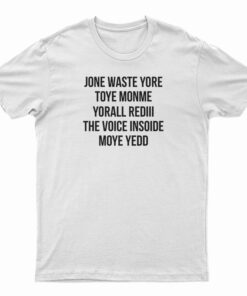 Jone Waste Yore Toye Monme Yorall Rediii T-Shirt