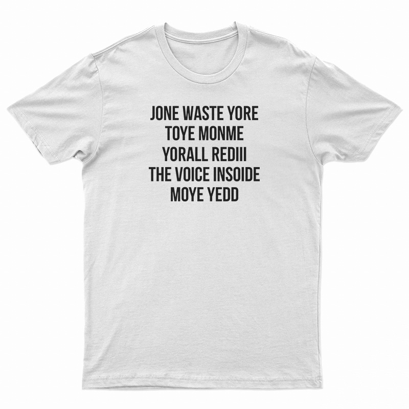Jone Waste Yore Toye Monme Yorall Rediii T-Shirt