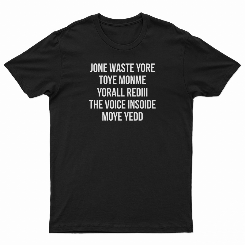 Jone Waste Yore Toye Monme Yorall Rediii T-Shirt