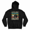 Live Ugly Fake Your Death Hoodie