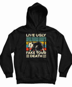 Live Ugly Fake Your Death Hoodie