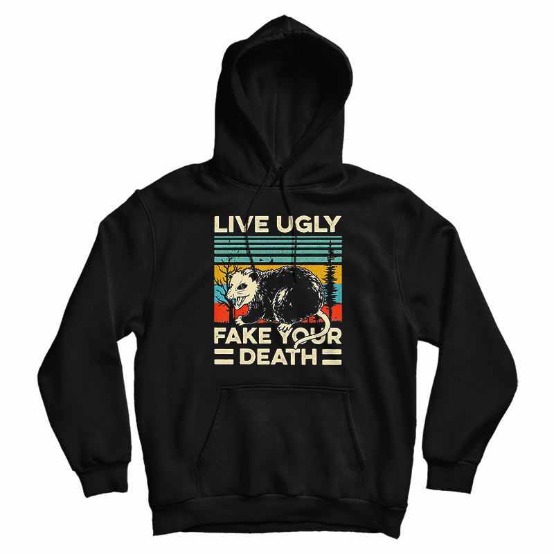 Live Ugly Fake Your Death Hoodie