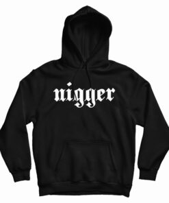 Nigger Ethnic Slur Hoodie