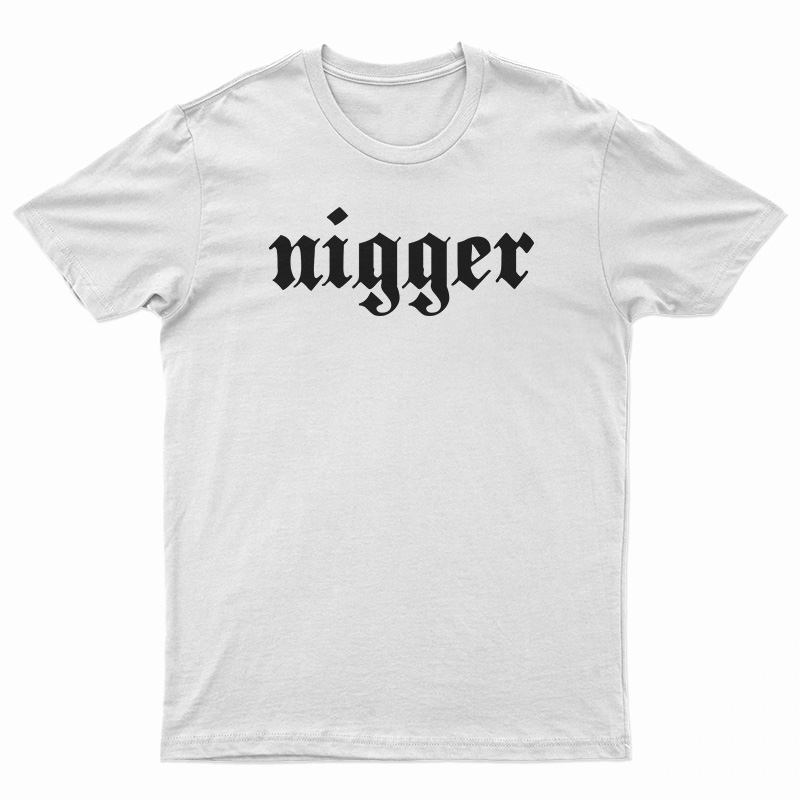 Nigger Ethnic Slur T-Shirt