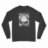 No I Don't Listen To Music Because It Fucking Sucks Long Sleeve T-Shirt