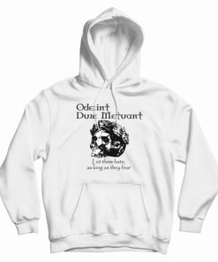 Oderint Dum Metuant Let Them Hate Hoodie