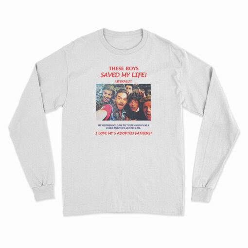 One Direction These Boys Saved My Life Literally Long Sleeve T-Shirt