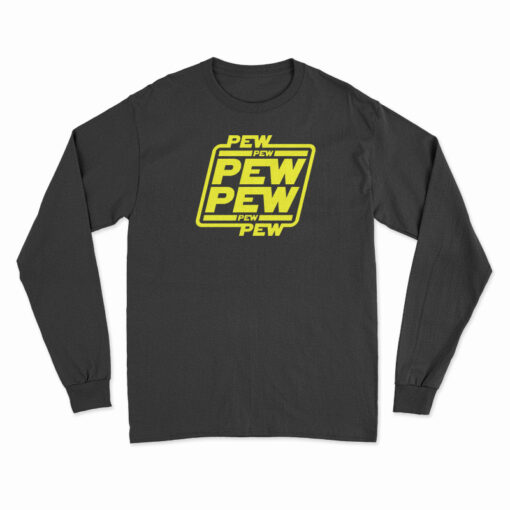 Pew Pew Pew Long Sleeve T-Shirt