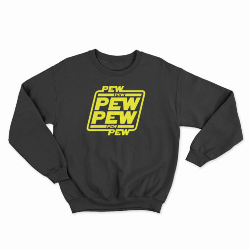 Pew Pew Pew Sweatshirt