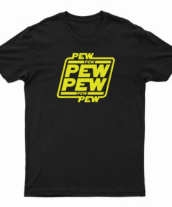 Pew Pew Pew T-Shirt