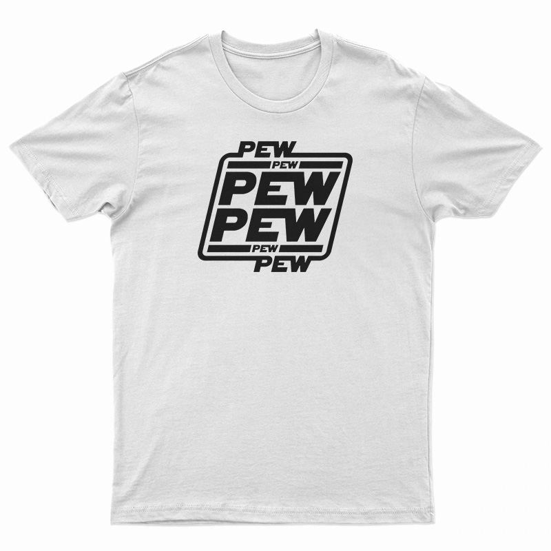 Pew Pew Pew T-Shirt