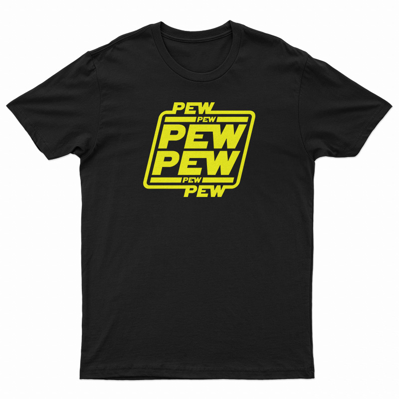 Pew Pew Pew T-Shirt
