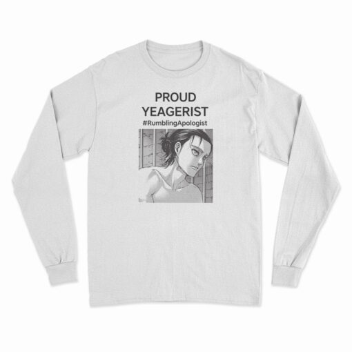 Proud Yeagerist Rumbling Apologist Long Sleeve T-Shirt
