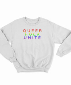 Queer Folk Unite Sweatshirt