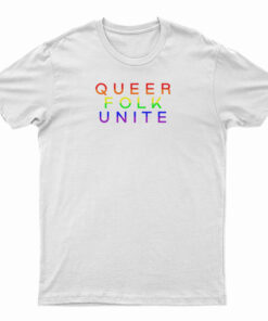 Queer Folk Unite T-Shirt