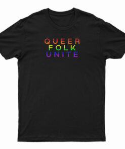 Queer Folk Unite T-Shirt