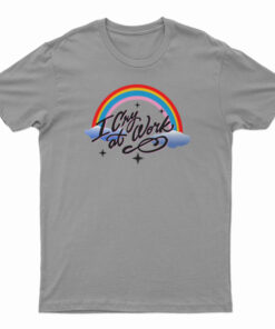 Rainbow I Cry At Work T-Shirt