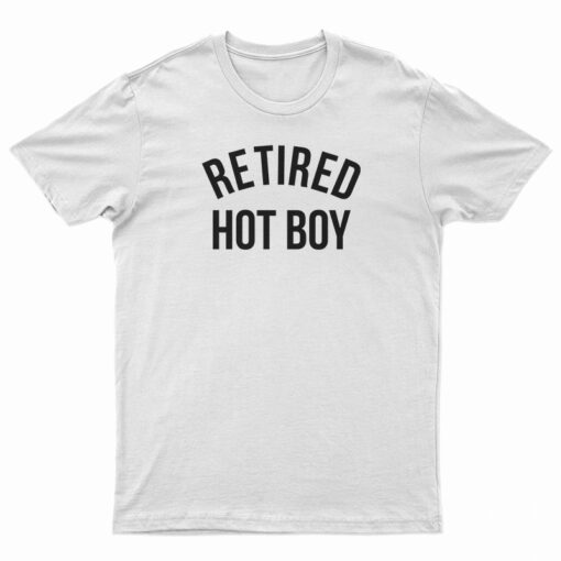 Retired Hot Boy T-Shirt