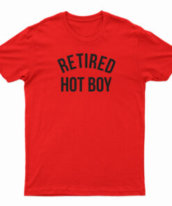 Retired Hot Boy T-Shirt