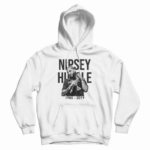 Rip Nipsey Hussle 1985-2019 Hoodie