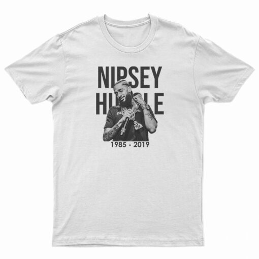 Rip Nipsey Hussle 1985-2019 T-Shirt