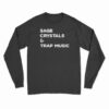 Sage Crystals And Trap Music Long Sleeve T-Shirt