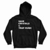 Sage Crystals And Trap Music Hoodie