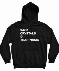 Sage Crystals And Trap Music Hoodie