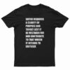 Satire Requires A Clarity Of Purpose And Target T-Shirt