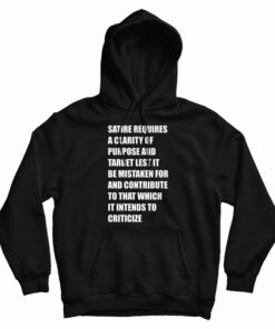 Satire Requires A Clarity Of Purpose And Target Hoodie