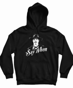 Say When Doc Holliday Hoodie