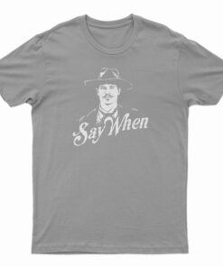 Say When Doc Holliday T-Shirt