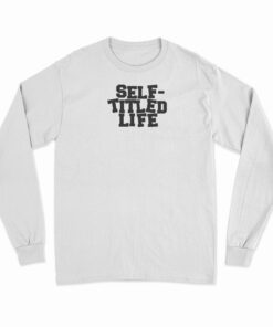 Self Titled Life Long Sleeve T-Shirt
