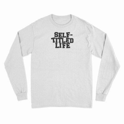 Self Titled Life Long Sleeve T-Shirt